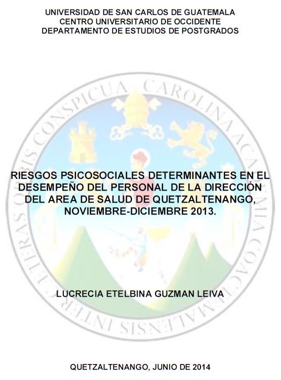 RIESGOS PSICOSOCIALES DETERMINANTES EN EL DESEMPEÑO DEL PERSONAL DE LA DIRECCIÓN DEL AREA DE SALUD DE QUETZALTENANGO, NOVIEMBRE-DICIEMBRE 2013.